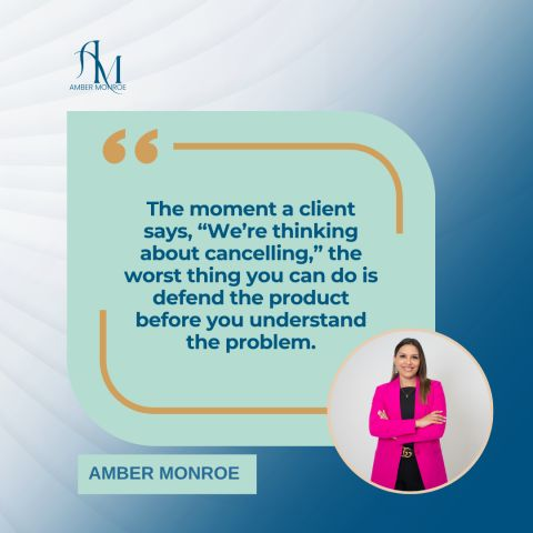 Amber Monroe LinkedIn quote graphic about understanding the problem before defending the product when a client considers cancelling